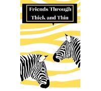 Friends Through Thick and Thin Notebook: A supportive gift for dear friends. Zebra themed notebook/journal. Lined pages for writing, planning, or notes.