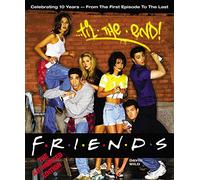 Friends Til the End: The Official Celebration of All Ten Years