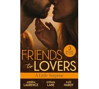 Friends To Lovers: A Little Surprise : Thirty Days to Win His Wife (Brides and Belles) / His Unexpected Baby Bombshell / Her Playboy's Proposal