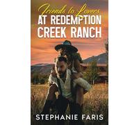 Friends to Lovers at Redemption Creek Ranch: A Clean Contemporary Western Romance