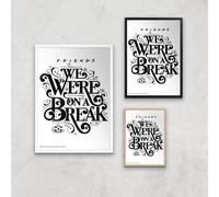 Friends We Were On A Break Giclee Art Print - A2 - White Frame