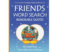 FRIENDS WORD SEARCH AND MEMORABLE QUOTES: Nostalgic Journey | Fantastic Puzzle Activity Book - Large Print 1180 Keywords and 413 Memorable Quotes - ... Gift For Adults, Teens, Seniors, and All Fans