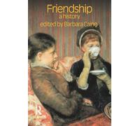 Friendship: A History (Critical Histories of Subjectivity and Culture)