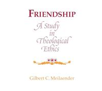 Friendship: A Study in Theological Ethics (Revisions: A Series of Books on Ethics)