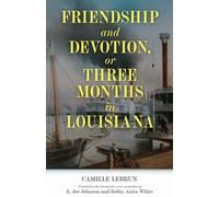 Friendship and Devotion, or Three Months in Louisiana
