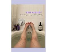 FRIENDSHIP*: And Other Things That Happened During YEAR 34 (Year Poems)