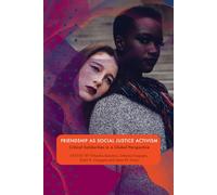 Friendship as Social Justice Activism - Critical Solidarities in a Global Perspective