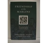 Friendship at the Margins - Discovering Mutuality in Service and Mission (Resources for Reconciliation)