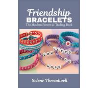 Friendship Bracelets: The Modern Pattern & Trading Book: Beginner-Friendly Step-by-Step Knotted & Beaded Designs Letter-Bead Messages Alpha Charts & ... for Concerts, Festivals & Meaningful Gifts