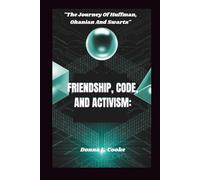 FRIENDSHIP, CODE, AND ACTIVISM:: "The Journey Of Huffman, Ohanian, And Swartz"