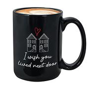 Friendship Coffee Mug 15 oz, I Wish You Lived Next Door Funny Meaningful Gift Cup Idea For Bestie Pal BFF Soulmate Buddie Colleague, Black