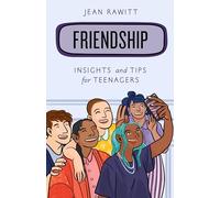 Friendship: Insights and Tips for Teenagers (Empowering You)