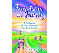 Friendship Is a Journey: A Celebration of True Connection and Deep Caring