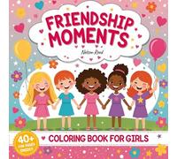 Friendship Moments Coloring Book for Girls: Bold and Easy Designs for Relaxation Celebrating Best Friends Forever