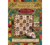 Friendship Strips & Scraps: 18 Beautiful Quilting Projects, Strips & Scraps Exchange Ideas, Easy, Step-by-Step Strip Panels Technique (Landauer) Stash-Busting Quilts, Wallhangings, and Table Toppers