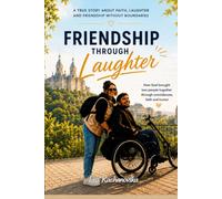 Friendship Through Laughter: A True Story of Faith, Laughter, and Friendship Without Borders