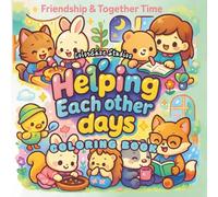 Friendship & Together Time - Helping Each Other Days Coloring Book: Cozy Moments of Support, Sharing and Cute Companionship - Fun Chibi Coloring for Girls, Teens & Adults