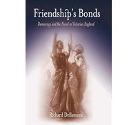 Friendship's Bonds: Democracy and the Novel in Victorian England