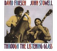 FRIESEN, DAVID/STOWELL, JOHN -THROUGH THE LISTENING GLASS NEW CD