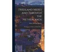 Friesland Meres and Through the Netherlands: The Voyage of a Family in a Norfolk Wherry
