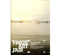 Frieze Art Fair Yearbook 2004-5: v. 2