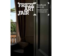 Frieze Art Fair Yearbook 2011 - 12