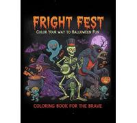 Fright Fest: Color Your Way to Halloween Fun: Coloring book for the brave