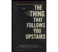 Fright Files: The Thing that Follows you Upstairs (Fright Files Volume 8)