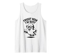Fright Now I'm Busy Halloween Ghost Humor Tank Top