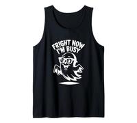 Fright Now I'm Busy Halloween Ghost Humor Tank Top