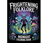 Frightening Folklore Midnight Coloring Book: Dark Mythical Creatures & Haunted Legends for Adults | Horror Folklore Coloring Pages | Scary Night Creatures & Myth Monsters