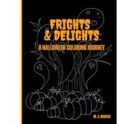 Frights & Delights: A Halloween Coloring Journey: 30 hand drawn, hauntingly cute pages 8.5x11
