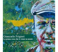 Frigieri Giancarlo - La Prima Cosa Che Ti Viene in Mente