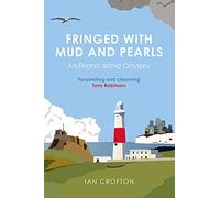 Fringed With Mud & Pearls: An English Island Odyssey