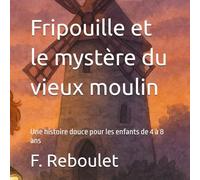 Fripouille et le mystère du vieux moulin (Les aventures de Fripouille)