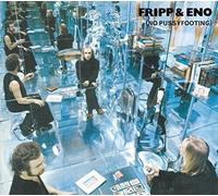 Fripp & Eno (Brian Eno Robert Fripp) - No Pussyfooting (NEW CD)