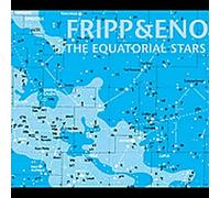 Fripp & Eno - Equatorial Stars, The