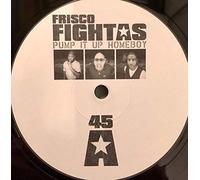 Frisco Fightas - Pump It Up Homeboy [Vinyl Maxi-Single] [VINYL]