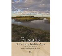 Frisians of the Early Middle Ages: 10 (Studies in Historical Archaeoethnology)