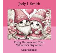Frisky Gnomes and Their Valentine’s Day Antics: Coloring Book