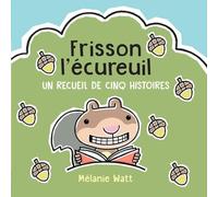 Frisson l'Écureuil: Un Recueil de Cinq Histoires