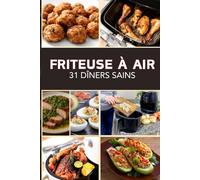 Friteuse à Air: 31 dîners sains