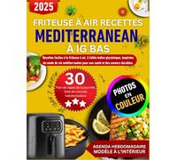 Friteuse à air Recettes Mediterranean à IG Bas: Recettes faciles à la friteuse à air, à faible indice glycémique, inspirées du mode de vie méditerranéen pour une santé et des saveurs durables.