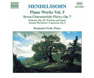 Frith - MENDELSSOHN: 7 Characteristic Pieces, Op. 7 / Fantasia, Op. 28