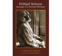 Frithjof Schuon: Messenger of the Perennial Philosophy (Spiritual Masters: East and West)