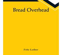 Fritz Leiber Bread Overhead Paperback Book Fritz Leiber Multicolor