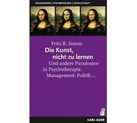 Fritz Simon Die Kunst, nicht zu lernen: Und andere Paradoxien in Psy (Paperback)