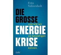 Fritz Vahrenhol Die große Energiekrise: ... und wie wir sie bewältig (Paperback)