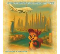 Fritzi das Eichhörnchen möchte nach Dubai (Mindful Hearts Books)