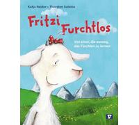 Fritzi Furchtlos: Von einer die auszog, das Fürchen zu lernen. Muss sich eine Ziege immerzu ängstigen? Eine Tiergeschichte zum Vorlesen über Angst, Mut und Freundschaft, die Abenteuerlust weckt!